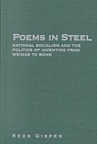 Poems in Steel: National Socialism and the Politics of Inventing from Weimar to Bonn (Hardcover)