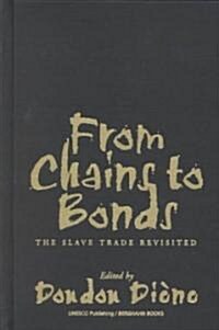 From Chains to Bonds: The Slave Trade Revisited (Hardcover)