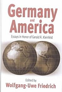 Germany and America: Essays in Honor of Gerald R. Kleinfeld (Hardcover)