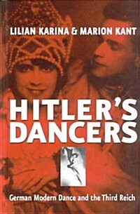 Hitlers Dancers: German Modern Dance and the Third Reich (Hardcover)