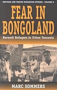Fear in Bongoland: Burundi Refugees in Urban Tanzania (Paperback)