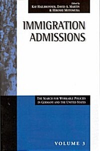Immigration Admissions: The Search for Workable Policies in Germany and the United States (Paperback, Revised)
