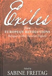 Exiles from European Revolutions: Refugees in Mid-Victorian England (Hardcover)