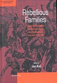 Rebellious Families: Household Strategies and Collective Action in the 19th and 20th Centuries (Hardcover)