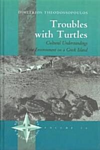 Troubles with Turtles: Cultural Understandings of the Environment on a Greek Island (Hardcover)