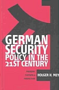 German Security Policy in the 21st Century: Problems, Partners and Perspectives (Hardcover)