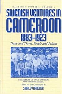 Swedish Ventures in Cameroon, 1883-1923: Trade and Travel, People and Politics (Hardcover)