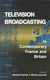 Television Broadcasting in Contemporary France and Britain (Paperback)