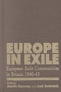 Europe in Exile: European Exile Communities in Britain 1940-45 (Hardcover)