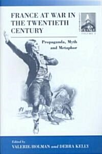 France at War in the Twentieth Century: Propaganda, Myth, and Metaphor (Paperback)