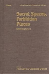 Secret Spaces, Forbidden Places: Rethinking Culture (Hardcover)