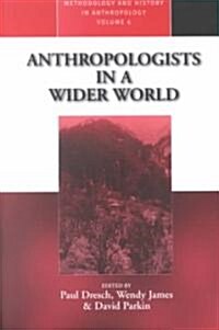 Anthropologists in a Wider World: Essays on Field Research (Paperback)