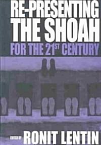 Re-Presenting the Shoah for the 21st Century (Hardcover)