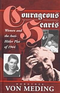 Courageous Hearts: Women and the Anti-Hitler Plot of 1944 (Hardcover)