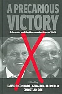 A Precarious Victory: Schroeder and the German Elections of 2002 (Hardcover)