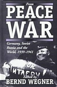From Peace to War: Germany, Soviet Russia, and the World, 1939-1941 (Hardcover)