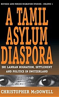 A Tamil Asylum Diaspora: Sri Lankan Migration, Settlement and Politics in Switzerland (Hardcover)