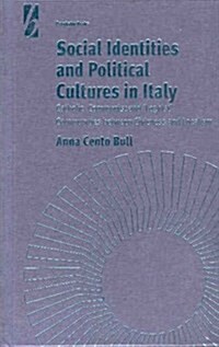 Social Identities and Political Cultures in Italy: Catholic, Communist, and Leghist Communities Between Civicness and Localism (Hardcover)