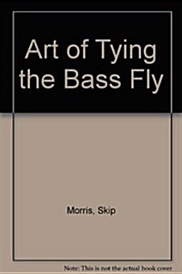 Art of Tying the Bass Fly (Hardcover)