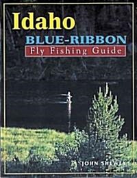 Idaho Blue-Ribbon Fly Fishing Guide (Paperback)