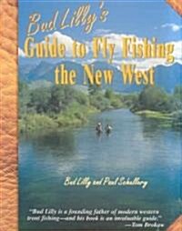 Bud Lillys Guide to Fly Fishing the New West (Hardcover)