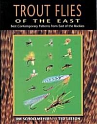 Trout Flies of the East: Best Contemporary Patterns from East of the Rocky Mountains (Paperback)