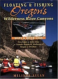 Floating & Fishing Oregons Wilderness River Canyons (Paperback)