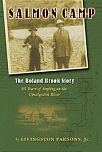 Salmon Camp: The Boland Brook Story: 65 Years of Angling on the Upsalquitch River (Paperback)