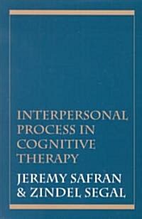 Interpersonal Process in Cognitive Therapy (Paperback)