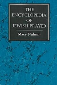 The Encyclopedia of Jewish Prayer: The Ashkenazic and Sephardic Rites (Paperback)