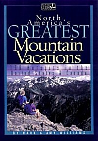 North Americas Greatest Mountain Vacations (Paperback)