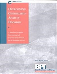 Overcoming Generalized Anxiety Disorder - Client Manual (Paperback)