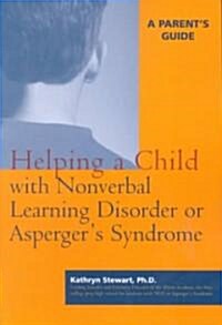 Helping a Child With Nonverbal Learning Disorder or Aspergers Syndrome (Paperback)