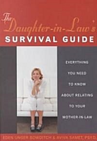 The Daughter-In-Laws Survival Guide: Everything You Need to Know about Relating to Your Mother-In-Law (Paperback)