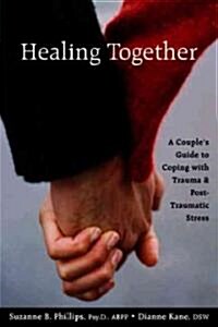 Healing Together: A Couples Guide to Coping with Trauma & Post-Traumatic Stress (Paperback)