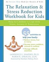 The Relaxation and Stress Reduction Workbook for Kids: Help for Children to Cope with Stress, Anxiety, and Transitions (Paperback)