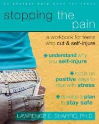Stopping the pain : a workbook for teens who cut & self-injure