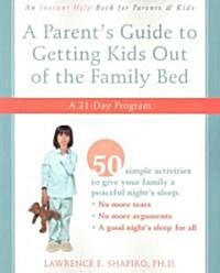 A Parents Guide to Getting Kids Out of the Family Bed: A 21-Day Program (Paperback)