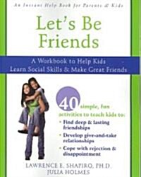 Lets Be Friends: A Workbook to Help Kids Learn Social Skills & Make Great Friends (Paperback)