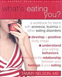 Whats Eating You?: A Workbook for Teens with Anorexia, Bulimia, and Other Eating Disorders [With CDROM] (Paperback, Professional)