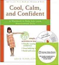 Cool, Calm, and Confident: A Workbook to Help Kids Learn Assertiveness Skills [With CDROM] (Paperback)