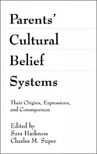 Parents Cultural Belief Systems: Their Origins, Expressions, and Consequences (Hardcover)