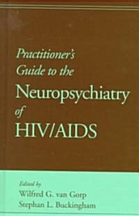 A Practitioners Guide to the Neuropsychiatry O HIV/Aids (Hardcover)