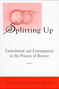 Splitting Up: Enmeshment and Estrangement in the Process of Divorce (Hardcover)