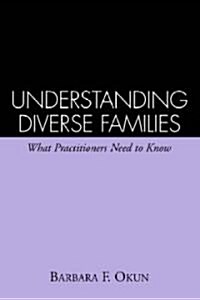 Understanding Diverse Families: What Practitioners Need to Know (Paperback)
