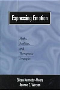 Expressing Emotion: Myths, Realities, and Therapeutic Strategies (Hardcover)