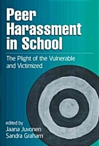 Peer Harassment in School: The Plight of the Vulnerable and Victimized (Hardcover)