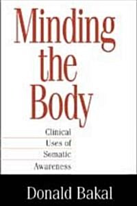 Minding the Body: Clinical Uses of Somatic Awareness (Paperback)