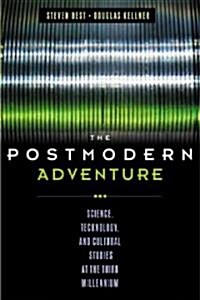 The Postmodern Adventure: Science, Technology, and Cultural Studies at the Third Millennium (Paperback)