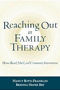 Reaching Out in Family Therapy: Home-Based, School, and Community Interventions (Paperback)